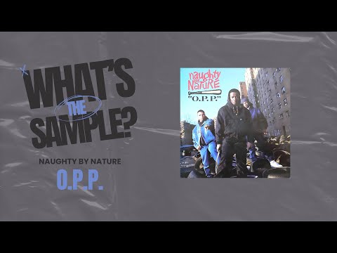 Naughty By Nature - O.P.P. (What's The Sample?) #whatsthesample #whatsthesample
