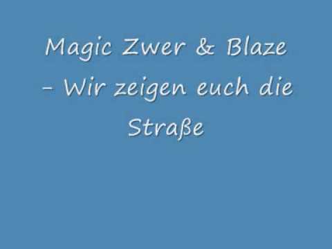 Magic Zwer & Blaze Wir zeigen euch die Straße
