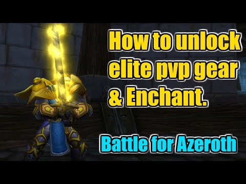 How to unlock Elite pvp gear and Elite pvp enchant in BFA | Battle for Azeroth 8.0.1