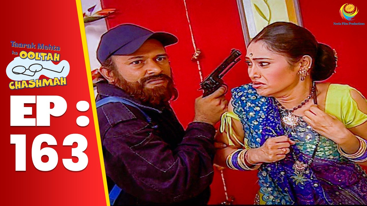 SE 01 EP 163 - Choro Ne Daya Ko बंधक बनाकर घर में की चोरी ! | Taarak Mehta Ka Ooltah hashmah