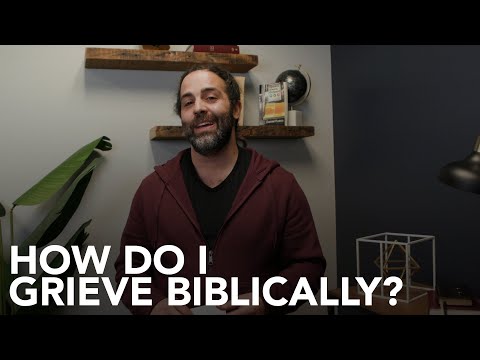 HOW DO I GRIEVE BIBLICALLY?