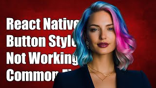 Download the video "React Native Button Style Not Working? Common Fixes and Solutions"