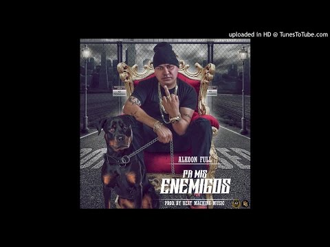 ALKOON FULL - PA MIS ENEMIGOS ( Prod By BEAT MACHINE MUSIC )
