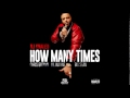 DJ Khaled How Many Times Official Audio Ft Chris Brown Lil Wayne Big Sean