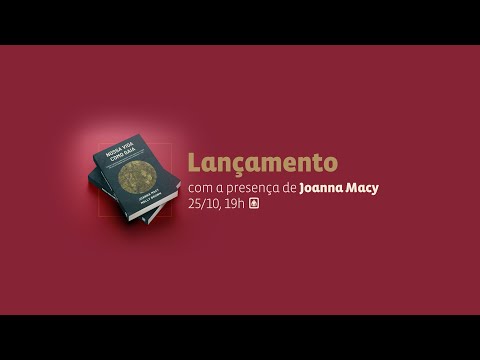 [Original language] Nossa vida como Gaia | Book release, with special guest Joanna Macy