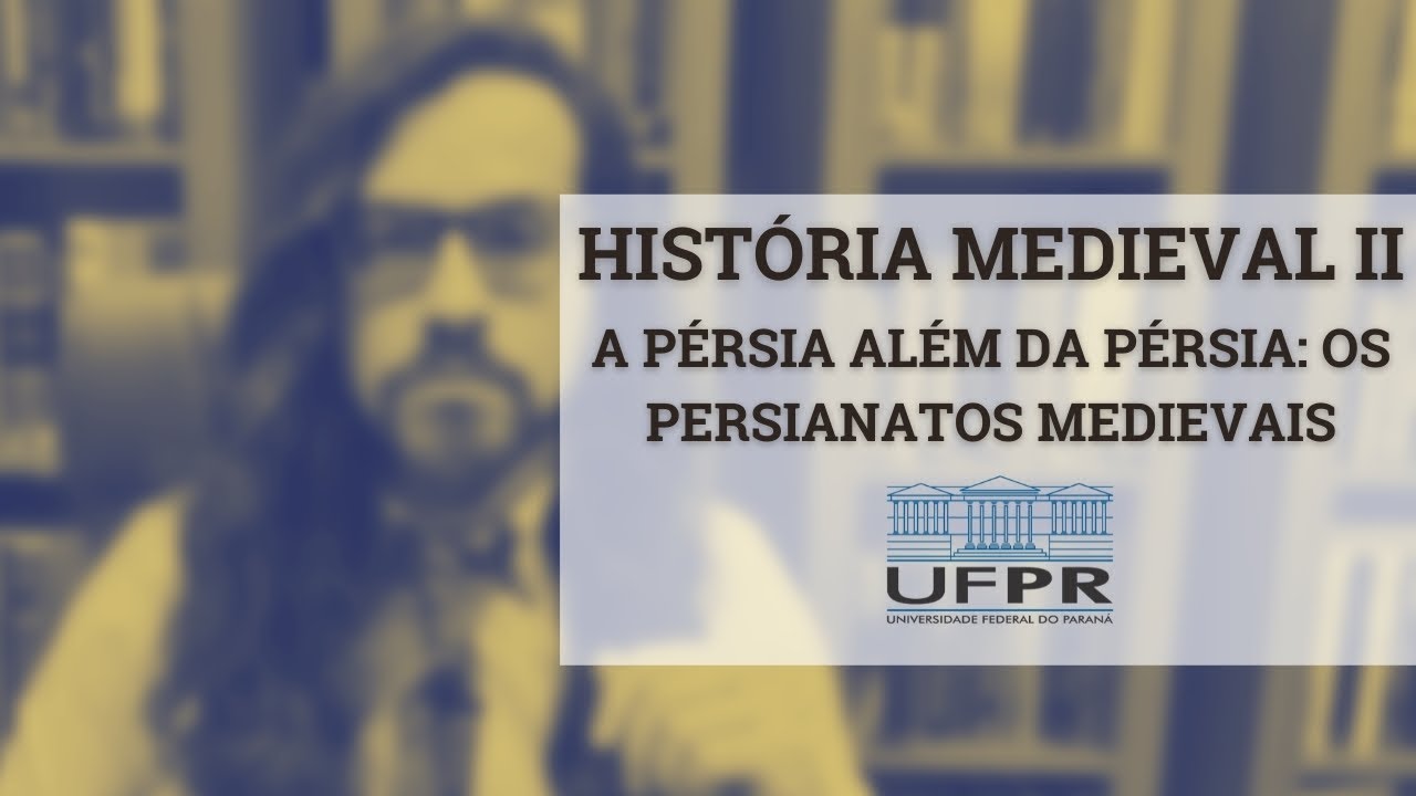 História Medieval II - A Pérsia além da Pérsia: os Persianatos Medievais