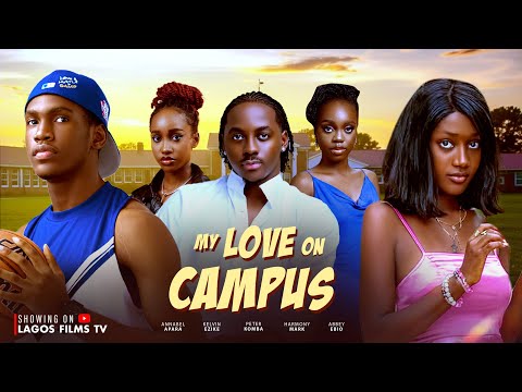 My  Love On Campus - Kelvin Ezike, Annabel Apara, Peter Komba, Harmony Mark