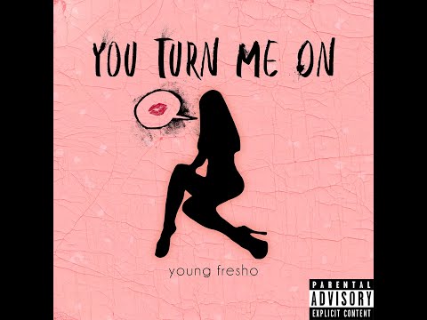 Young Fresho - You Turn Me On