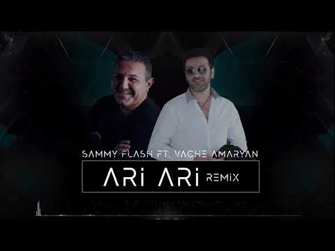 Sammy Flash & Vache Amaryan - Ari Ari  (RMX 1) // official // 2019//