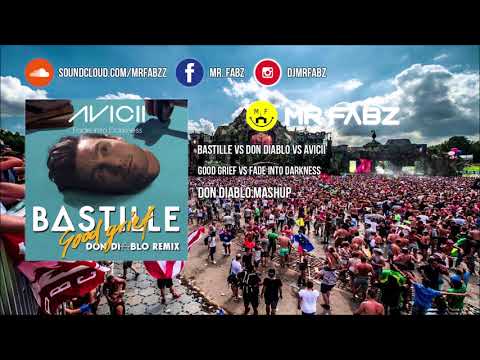 Good Grief vs Fade Into Darkness - Bastille & Don Diablo vs Avicii (Don Diablo ReHex)
