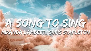 Miranda Lambert &amp; Chris Stapleton - A Song to Sing (Lyrics)