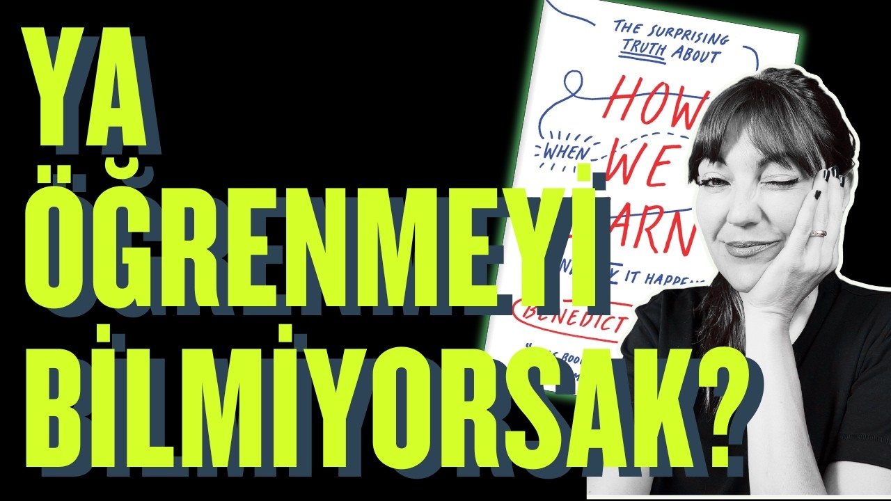 Bize Öğretilmeyen En Önemli Şey: İnsan Nasıl Etkin Öğrenir? (Kitap Özeti: How We Learn)
