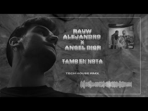 Rauw Alejandro x Angel Dior - TAMO EN NOTA (TECHHOUSE RMX)