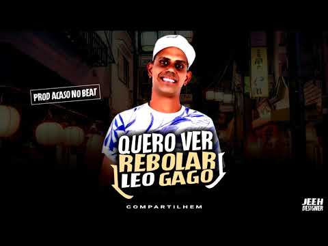 LÉO GAGO - QUERO VER REBOLAR LANÇAMENTO 2020