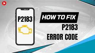 FIX Your P2183 Code with EXPERT Advice