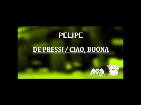 PELIPE - De Pressi / Ciao, Buona