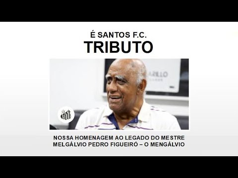 TRIBUTO AO MESTRE MENGÁLVIO PEDRO FIGUEIRÓ - O MENGÁLVIO - ÍDOLO ETERNO DO SANTOS F.C.
