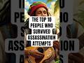 TOP 10 PEOPLE WHO SURVIVED ASSASSIN ATTEMPTS #government #assassin #fyp #security #info #viral