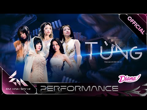 TỪNG - LyLy, Lâm Bảo Ngọc, Liu Grace, Danmy, Han Sara | Em Xinh Say Hi [Performance]