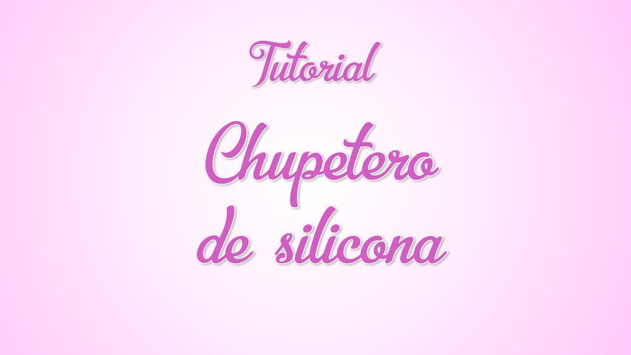Tutorial - Chupetero de silicona