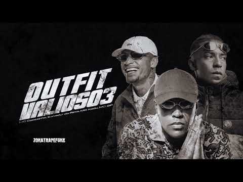 'OUTFIT VALIOSO 3' Feat  MC Cebezinho, MC Kadu, Salvador da Rima e MC GP