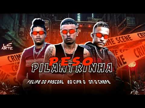 FELIPE DO PASCOAL , EO CIFRÃO,  DN OCHEFE - PESO PILANTRINHA