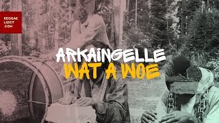 Arkaingelle - Wat a Woe (Official Video) March 2016
