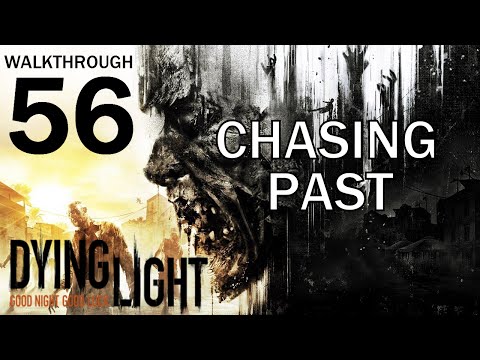 Dying Light - Chasing Past - Walkthrough Part 56