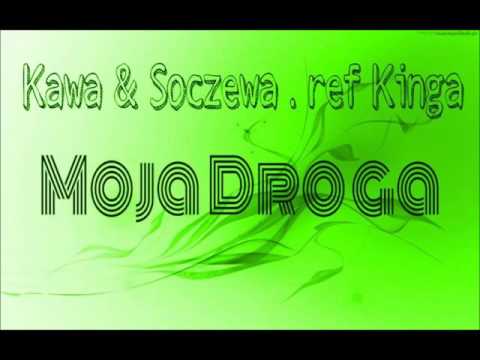 Kawa i Soczewa - Moja Droga ref. Kinga