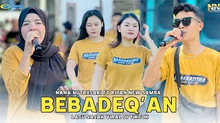 Download lagu LAGU SASAK VIRAL DI TIKTOK BEBADEQ'AN NANA NUTRIISARI FEAT RIYAN NEW SAMBA mp3