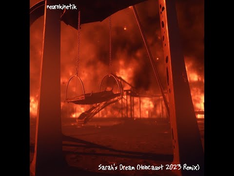 neurokinetik - Sarah's Dream Holocaust 2023 Remix
