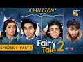 Fairy Tale 2 Mega EP 01 PART 01 𝐂𝐂 05 Aug 23 Powered By Glow Lovely Sehar Khan Hamza Sohail