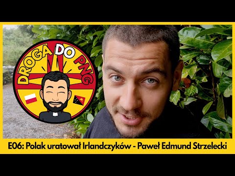 DROGA DO PNG | E06: Polak uratował Irlandczyków - Paweł Edmund Strzelecki | ks. Filip Manikowski MSF