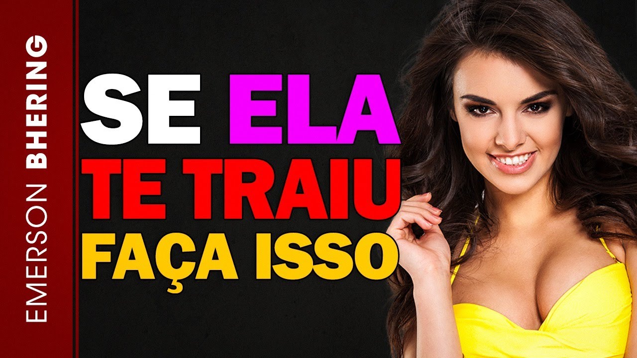 SE ELA TE TRAIR, FAÇA ISSO (É SUA ÚNICA SAÍDA)