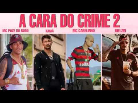 A CARA DO CRIME 2 PRÉVIA / XAMÃ / CABELINHO / BIELZIN / POZE DO RODO