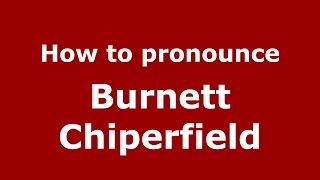 How to pronounce Burnett Chiperfield