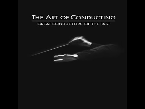 The Art of Conducting - Great Conductors of the Past.