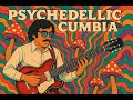 Psychedelic Cumbia Session 1 Cumbia Psicodélica