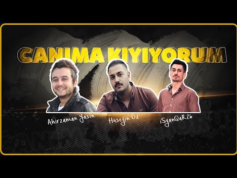 Canıma Kıyıyorum - Ahirzaman Yasin Ft. Hüseyin Öz & iSyanQar26