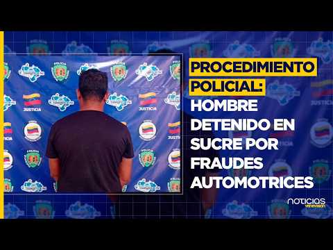 CAYÓ EN SUCRE: Detienen a sujeto por presunta estafa continua con vehículos