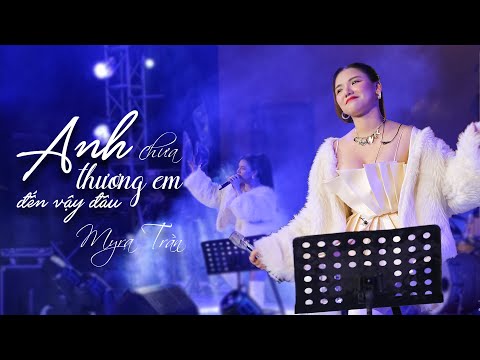 ANH CHƯA THƯƠNG EM ĐẾN VẬY ĐÂU | MYRA TRẦN | LIVE AT DALAT BY NIGHT