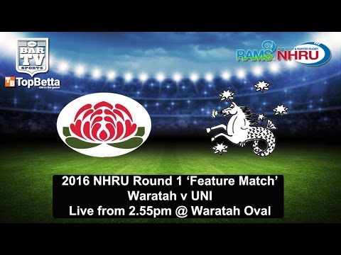 2016 NHRU Round 1 - Feature Match - Waratah v UNI