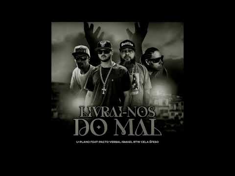 LIVRAI-NOS DO MAL- Uplano feat. Pacto Verbal, Ismael rtw e Cela Efeso