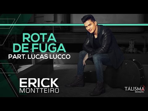 Erick Montteiro - Rota de Fuga (part. Lucas Lucco)