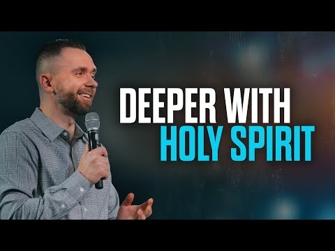 Going Deeper with the Holy Spirit