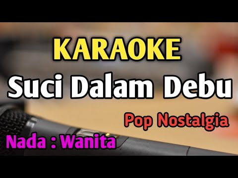 SUCI DALAM DEBU - KARAOKE || NADA WANITA CEWEK || Pop Nostalgia || Iklim  || Live Keyboard
