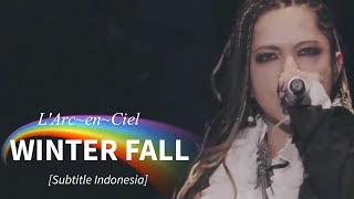 L&#39;Arc~en~Ciel - WINTER FALL | Subtitle Indonesia