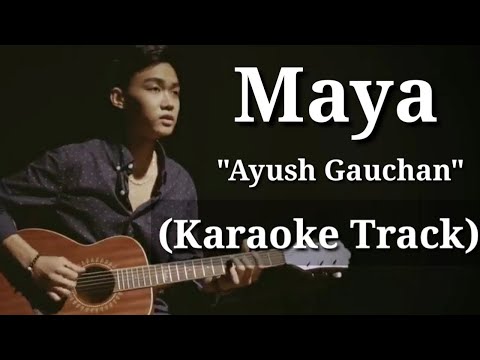 Maya - Ayush Gauchan | Karaoke Track | With Lyrics |