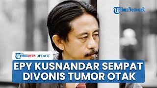 Sosok Epy Kusnandar Pemeran Kang Mus di Preman Pensiun Meninggal Dunia, Pernah Divonis Tumor Otak