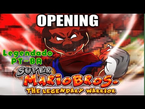 SMB (Super Mario Bros): The Legendary Warrior - Opening (Edited Reuploaded): Legendado